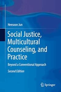 Social Justice, Multicultural Counseling, and Practice - Heesoon Jun - E-Book