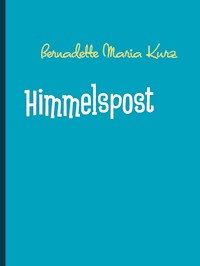 Himmelspost - Bernadette Maria Kurz - E-Book