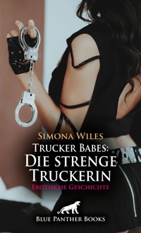 Trucker Babes: Die strenge Truckerin | Erotische Geschichte - Simona Wiles - E-Book