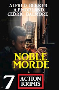 Noble Morde: 7 Action Krimis - Alfred Bekker - E-Book