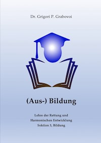(Aus-) Bildung von Grigori Grabovoi - Dr. Grigori P. Grabovoi - E-Book
