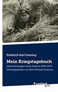 Friedrich Karl Doering: Mein Kriegstagebuch - Karl-Michael Doering - E-Book