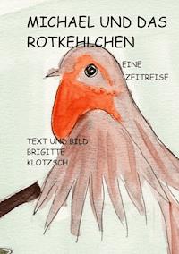 Michael und das Rotkehlchen - Brigitte Klotzsch - E-Book