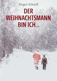 Der Weihnachtsmann bin ich ... - Jürgen Schnell - E-Book