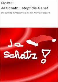 Ja Schatz... stopf die Gans! - Sandra Hanslicek - E-Book