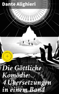 Die Göttliche Komödie: 4 Übersetzungen in einem Band - Dante Alighieri - E-Book