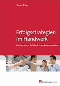 Erfolgsstrategien im Handwerk - Thomas Graber - E-Book