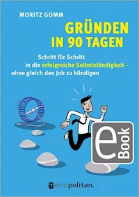Gründen in 90 Tagen - Moritz Gomm - E-Book