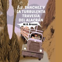 J.J. Sánchez y la turbulenta travesía del alacrán - MB Brozon - Hörbuch