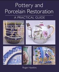 Pottery and Porcelain Restoration - Roger Hawkins - E-Book