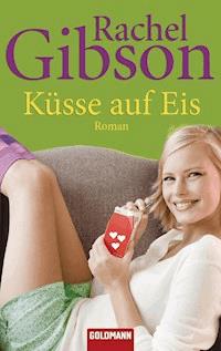 Küsse auf Eis - Rachel Gibson - E-Book