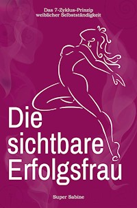 Die sichtbare Erfolgsfrau - Super Sabine - E-Book