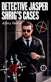 Detective Jasper Shrig's Cases - Jeffery Farnol - E-Book