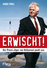 Erwischt! Der Top-Paparazzo packt aus - Hans Paul - E-Book