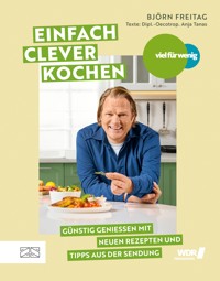Viel für wenig – Einfach clever kochen - Björn Freitag - E-Book