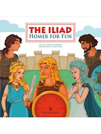 The Iliad – Homer for Fun - Celina Elmi - E-Book