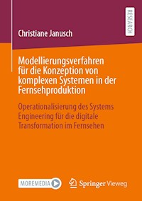 Modellierungsverfahren für die Konzeption von komplexen Systemen in der Fernsehproduktion - Christiane Janusch - E-Book