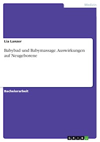 Babybad und Babymassage. Auswirkungen auf Neugeborene - Lia Lanzer - E-Book