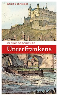 Kleine Geschichte Unterfrankens - Erich Schneider - E-Book
