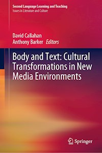 Body and Text: Cultural Transformations in New Media Environments -  - E-Book