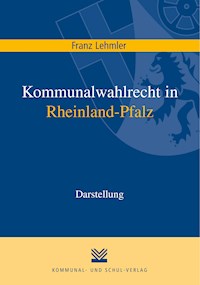 Kommunalwahlrecht in Rheinland-Pfalz - Franz Lehmler - E-Book