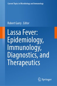 Lassa Fever: Epidemiology, Immunology, Diagnostics, and Therapeutics -  - E-Book
