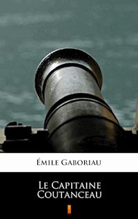 Le Capitaine Coutanceau - Émile Gaboriau - E-Book