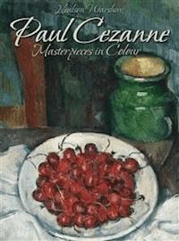 Paul Cezanne: Masterpieces in Colour   - Nealson Warshow - E-Book