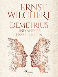 Demetrius und andere Erzählungen - Ernst Wiechert - E-Book