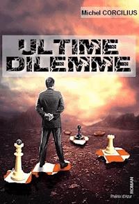 Ultime dilemme - Michel Corcilius - E-Book