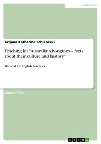 Teaching kit "Australia: Aborigines – facts about their culture and history" - Tatjana Katharina Schikorski - E-Book