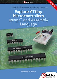 Explore ATtiny Microcontrollers using C and Assembly Language - Warwick A. Smith - E-Book