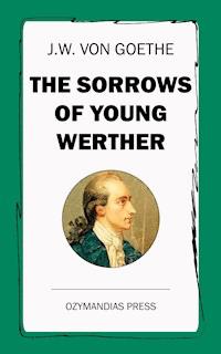 The Sorrows of Young Werther - J. W. von Goethe - E-Book