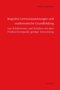 Kognitive Lernvoraussetzungen und mathematische Grundbildung von Schülerinnen und Schülern - Steffen Siegemund - E-Book