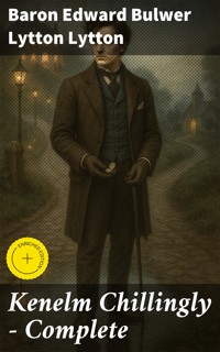 Kenelm Chillingly — Complete - Baron Edward Bulwer Lytton Lytton - E-Book