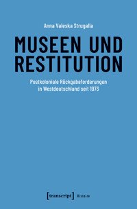 Museen und Restitution - Anna Valeska Strugalla - E-Book