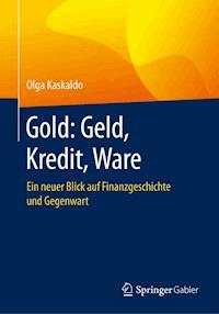 Gold: Geld, Kredit, Ware - Olga Kaskaldo - E-Book