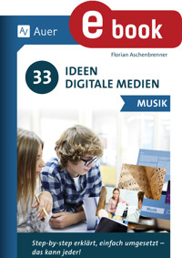 33 Ideen Digitale Medien Musik - Florian Aschenbrenner - E-Book