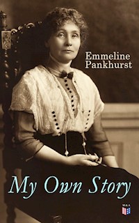 My Own Story - Emmeline Pankhurst - E-Book