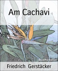 Am Cachavi - Friedrich Gerstäcker - E-Book