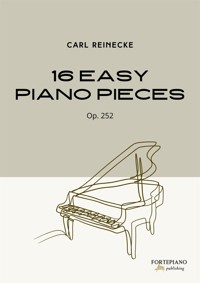 Carl Reinecke – 16 Easy Piano Pieces, Op.252 (Leichte Klavierstücke) - Carl Reinecke - E-Book