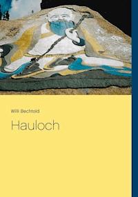 Hauloch - Willi Bechtold - E-Book