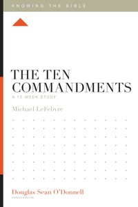 The Ten Commandments - Michael LeFebvre - E-Book