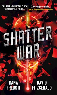 Time Shards - Shatter War - Dana Fredsti - E-Book