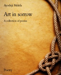 Art in sorrow - Ayodeji Melefa - kostenlos E-Book
