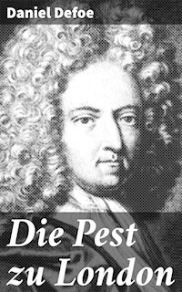 Die Pest zu London - Daniel Defoe - E-Book