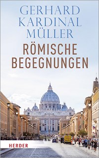 Römische Begegnungen - Kardinal Gerhard Kardinal Müller - E-Book
