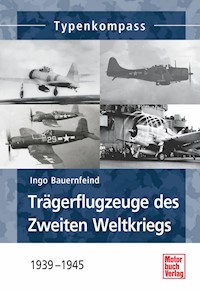Trägerflugzeuge des Zweiten Weltkrieges - Ingo Bauernfeind - E-Book