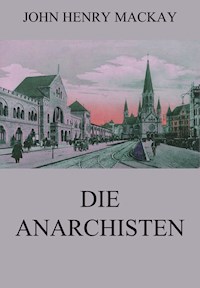 Die Anarchisten - John Henry Mackay - E-Book