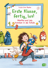 Erste Klasse, fertig, los! – Martha und Lalu kommen in die Schule - Luzie-Linn Beeke - E-Book
